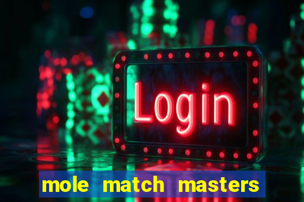 mole match masters ganha dinheiro