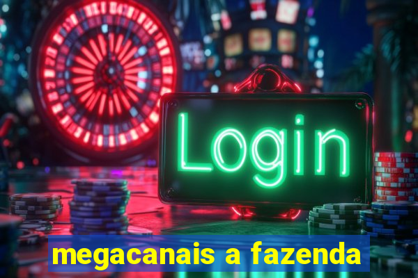 megacanais a fazenda