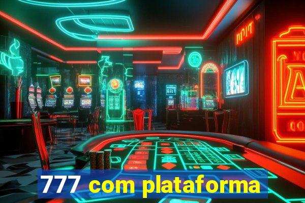 777 com plataforma