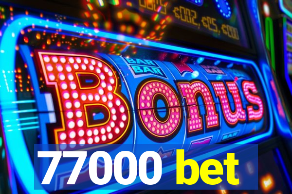 77000 bet