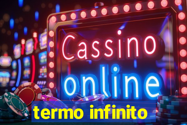 termo infinito