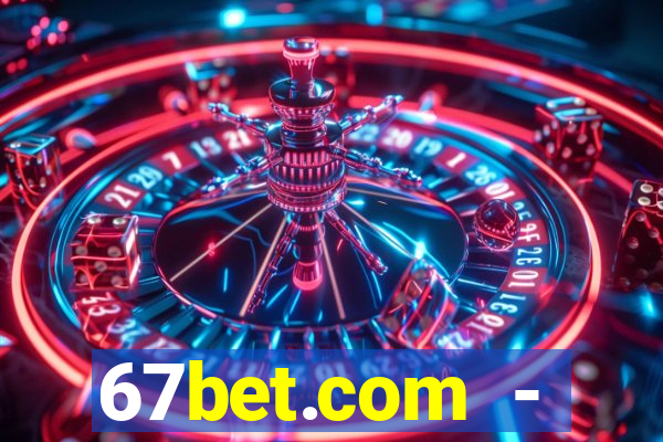 67bet.com - caça-níqueis online cassino