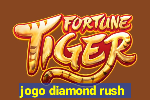 jogo diamond rush