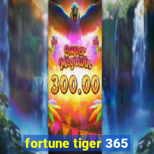 fortune tiger 365