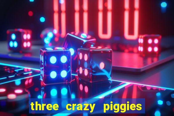 three crazy piggies onde jogar