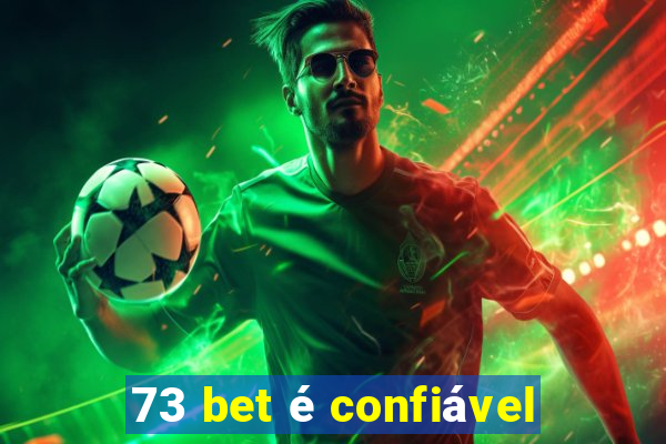 73 bet é confiável