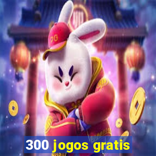 300 jogos gratis