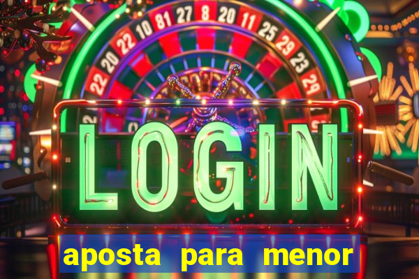 aposta para menor de 18 anos
