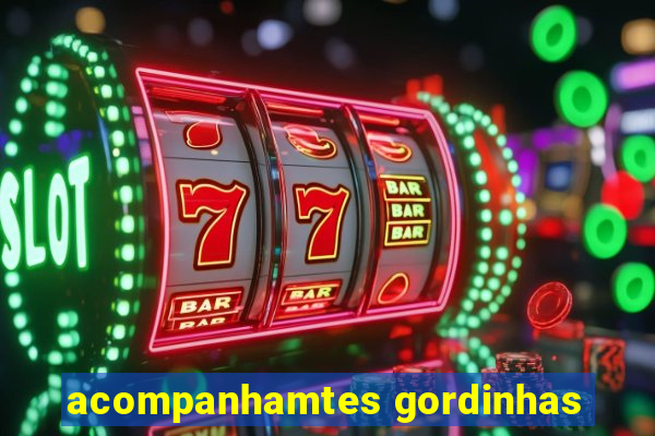 acompanhamtes gordinhas