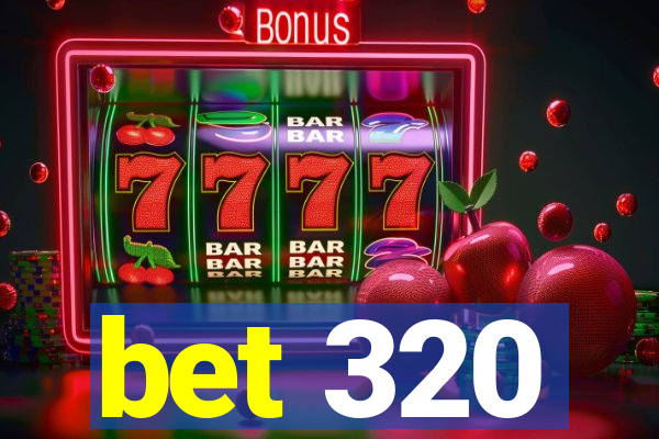 bet 320