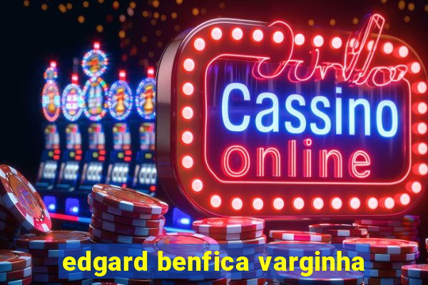 edgard benfica varginha