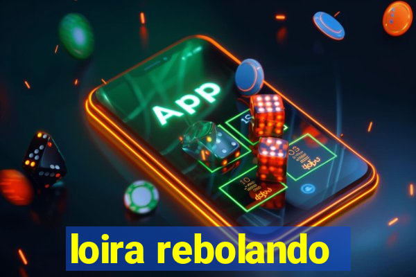 loira rebolando
