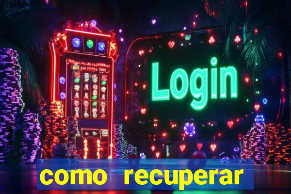 como recuperar conta betano