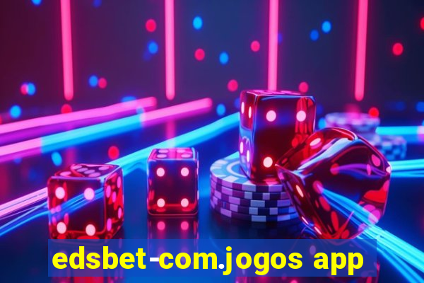 edsbet-com.jogos app
