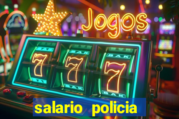 salario policia civil ba