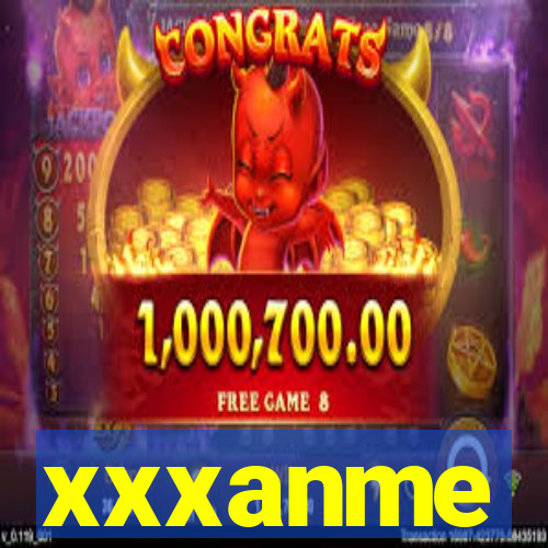 xxxanme