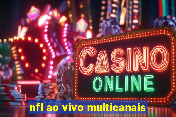 nfl ao vivo multicanais