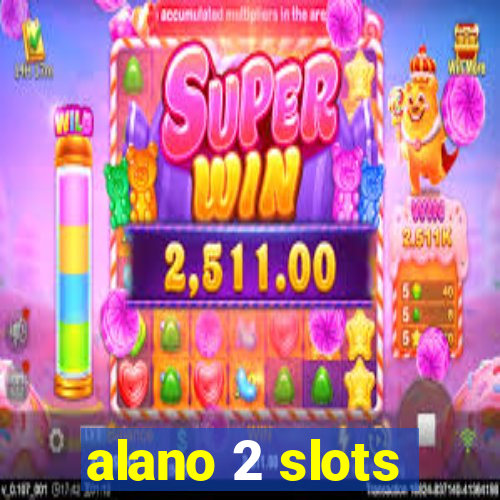 alano 2 slots