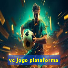 vc jogo plataforma