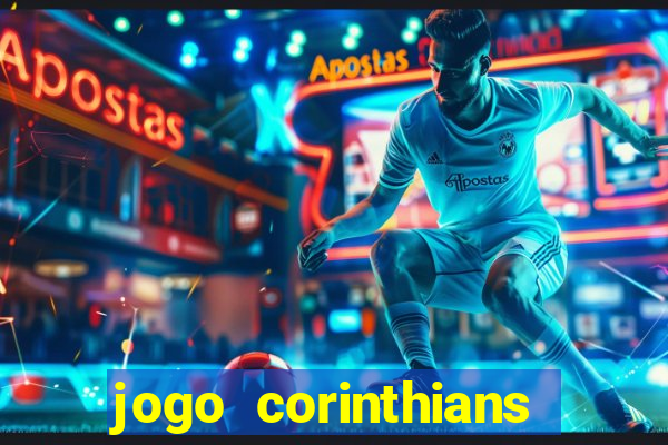 jogo corinthians vai passar aonde