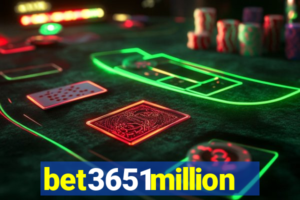 bet3651million