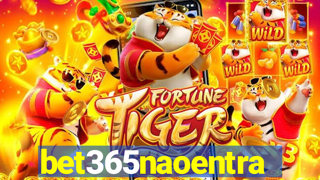 bet365naoentra