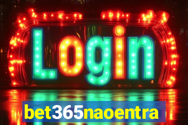 bet365naoentra