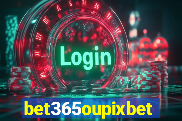bet365oupixbet