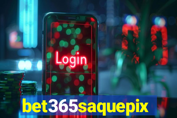 bet365saquepix