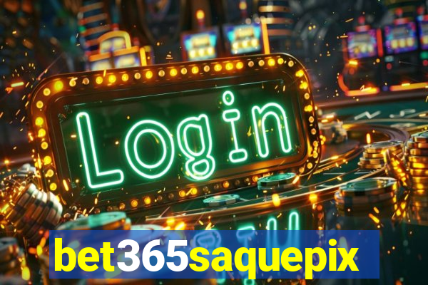 bet365saquepix
