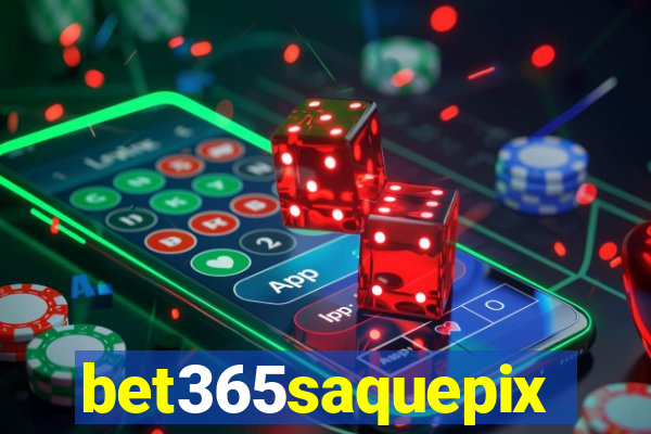 bet365saquepix
