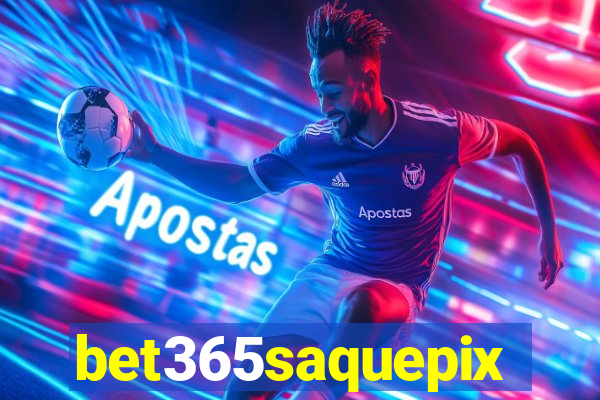 bet365saquepix