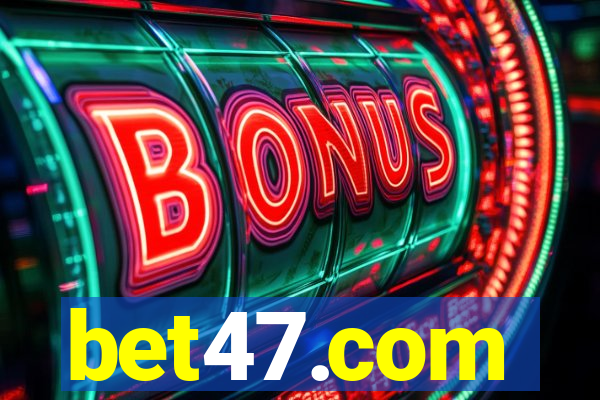 bet47.com