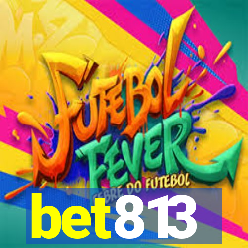 bet813