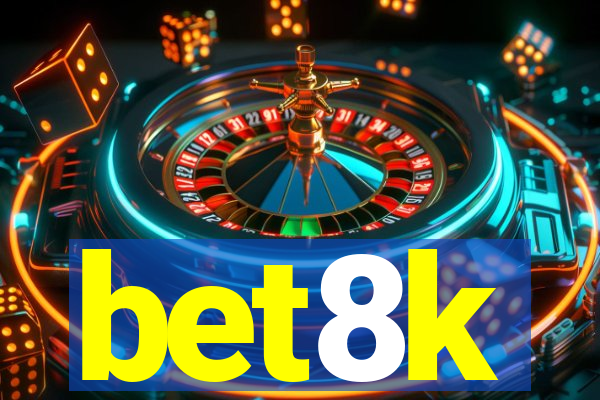 bet8k