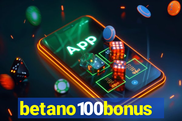betano100bonus