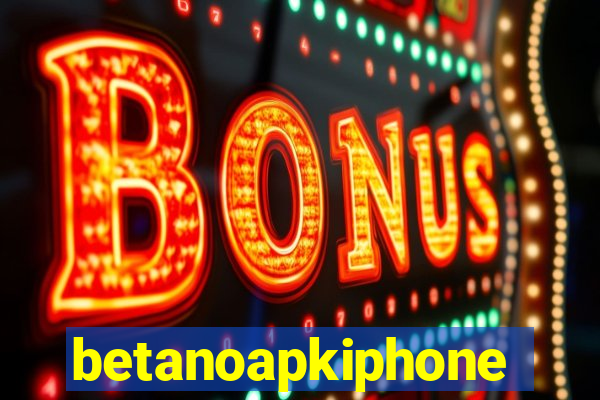 betanoapkiphone