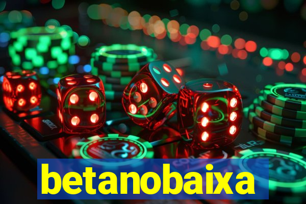 betanobaixa