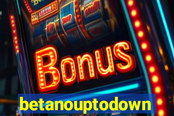 betanouptodown