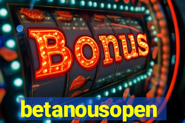 betanousopen