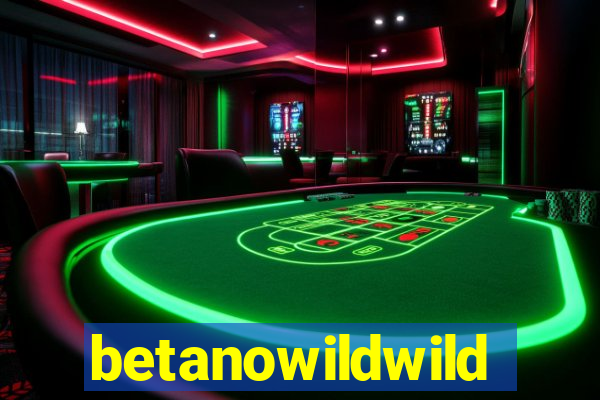 betanowildwild
