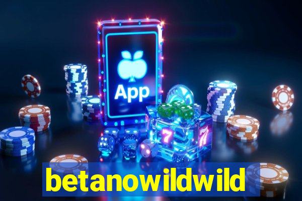betanowildwild