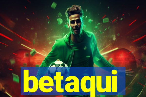 betaqui