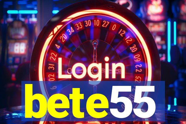 bete55