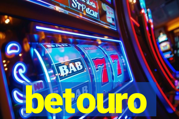 betouro