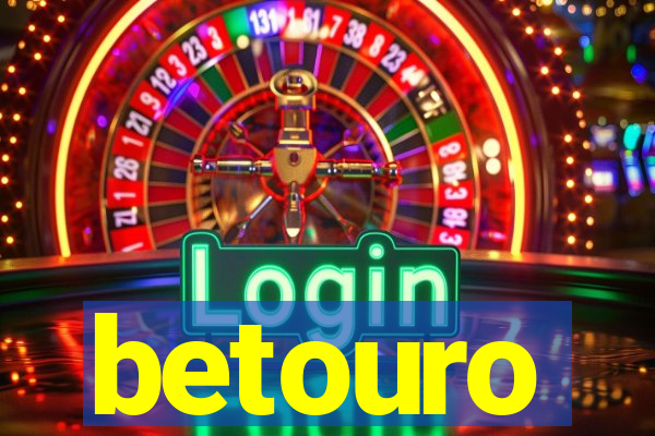 betouro