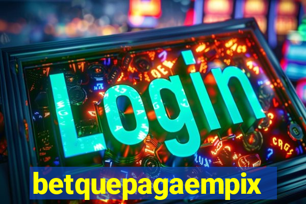 betquepagaempix
