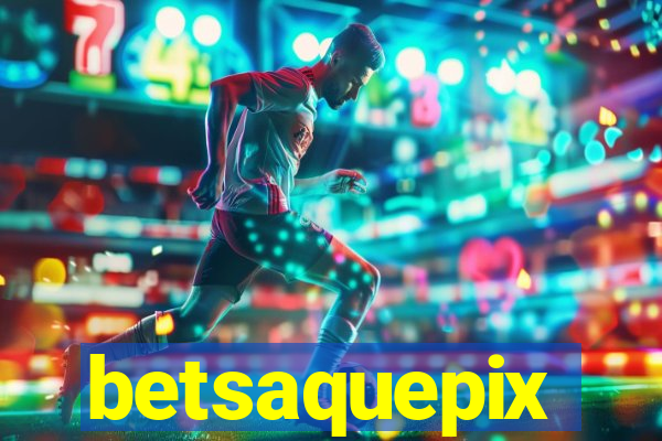 betsaquepix