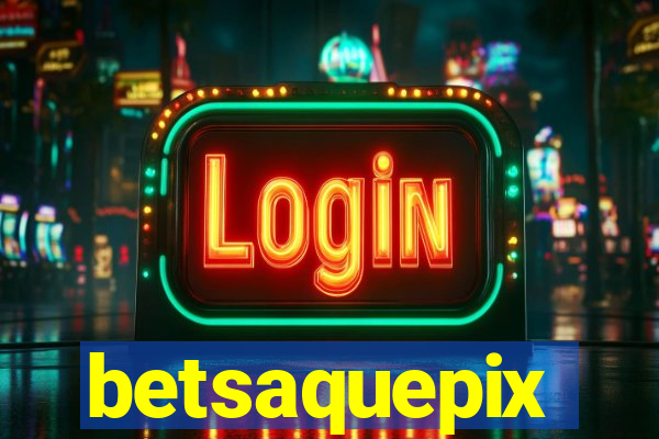 betsaquepix