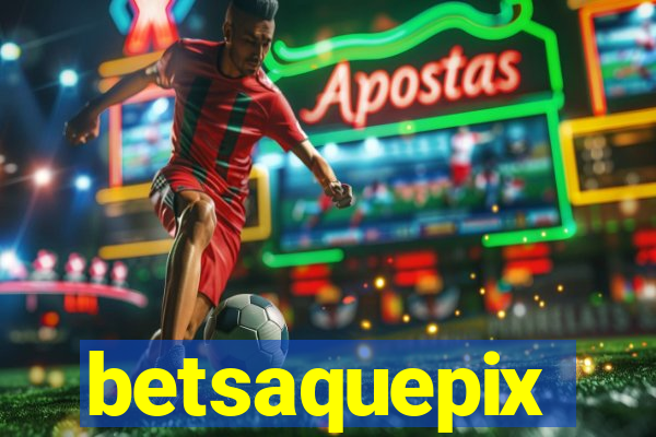 betsaquepix